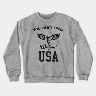 You Can't Spell Sausage Without USA - Funny 4th of July BBQ Crewneck Sweatshirt